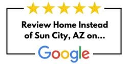 Review Home Instead of Sun City, AZ on Google