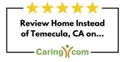 Review Home Instead of Temecula, CA on Caring.com