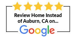 Review Home Instead of Auburn, CA on Google