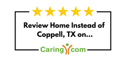 Review Home Instead of Coppell, TX on Caring