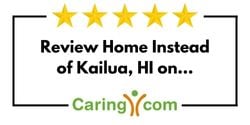 Review Home Instead of Kailua, HI on Caring.com